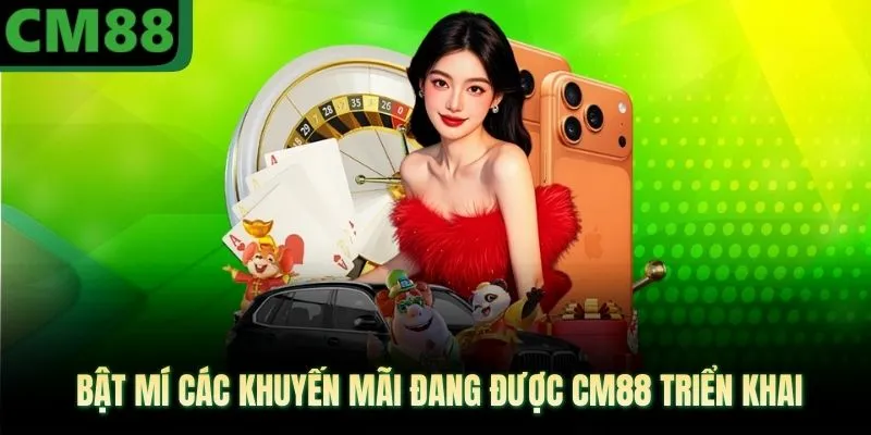 Bật mí các khuyến mãi đang được CM88 triển khai