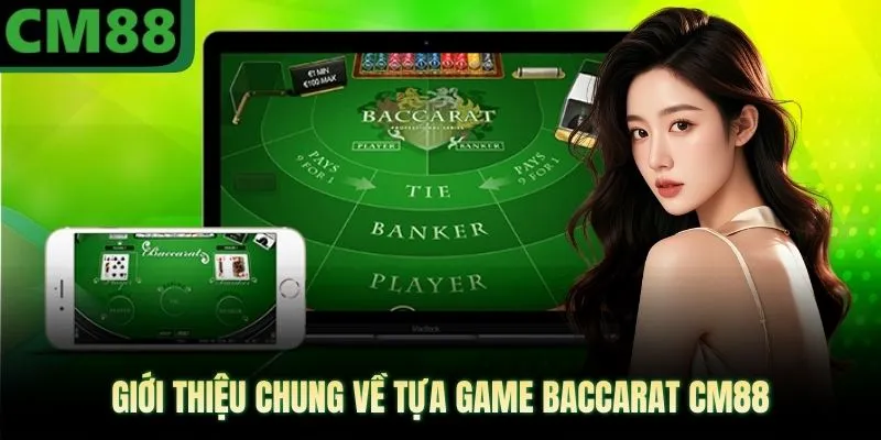 Giới thiệu chung về tựa game baccarat CM88