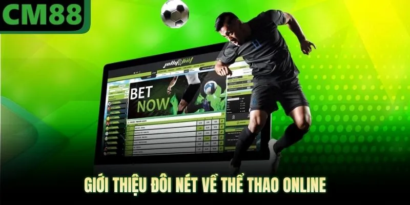 Giới thiệu đôi nét về thể thao online 